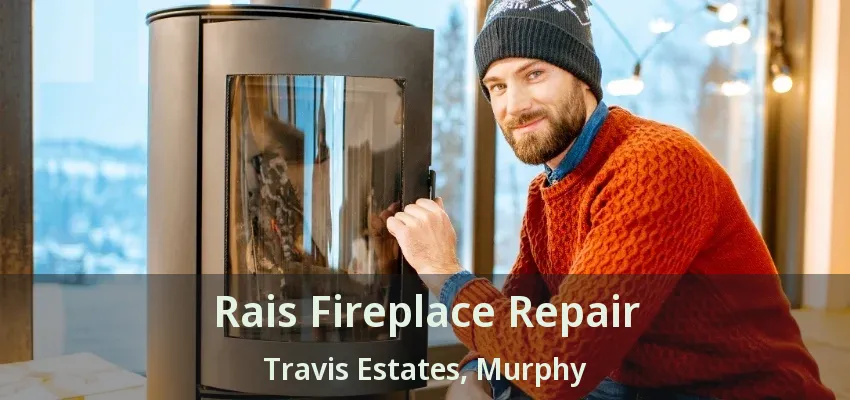Rais Fireplace Repair Travis Estates, Murphy - TX