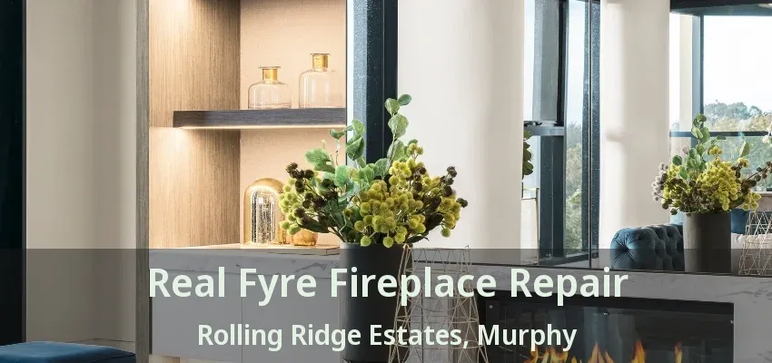 Real Fyre Fireplace Repair Rolling Ridge Estates, Murphy - TX