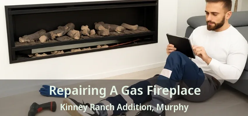 Repairing A Gas Fireplace Kinney Ranch Addition, Murphy - TX