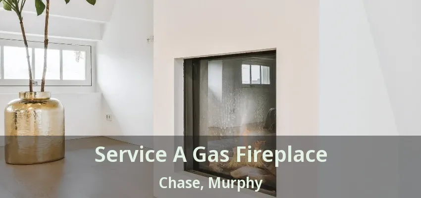 Service A Gas Fireplace Chase, Murphy - TX