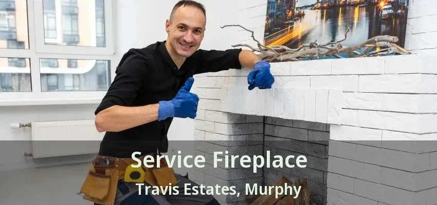 Service Fireplace Travis Estates, Murphy - TX