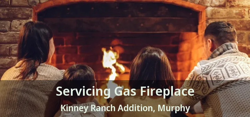 Servicing Gas Fireplace Kinney Ranch Addition, Murphy - TX