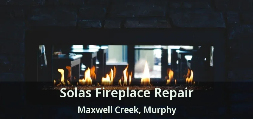 Solas Fireplace Repair Maxwell Creek, Murphy - TX