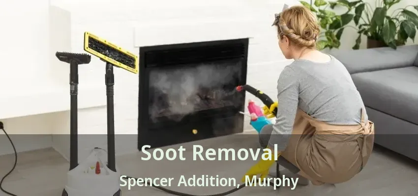 Soot Removal Spencer Addition, Murphy - TX
