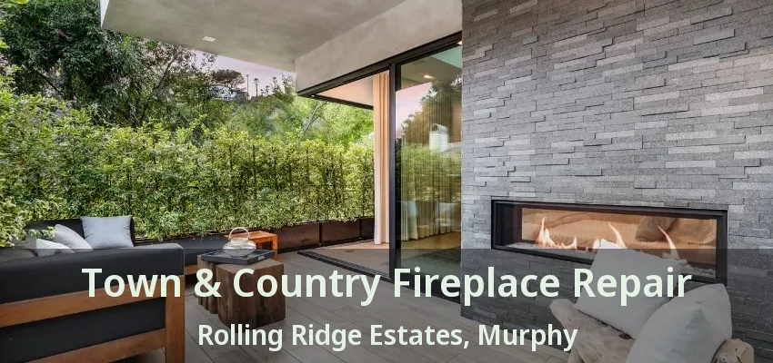 Town & Country Fireplace Repair Rolling Ridge Estates, Murphy - TX