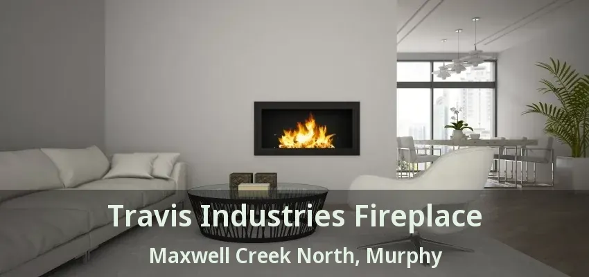 Travis Industries Fireplace Maxwell Creek North, Murphy - TX