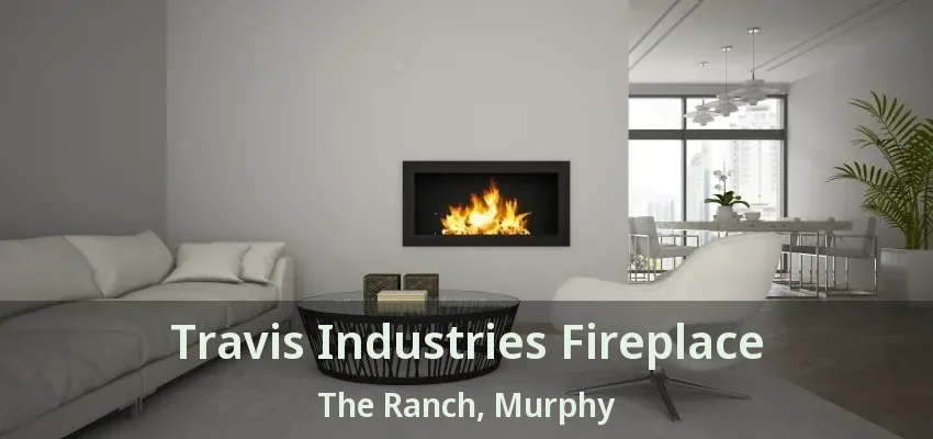 Travis Industries Fireplace The Ranch, Murphy - TX