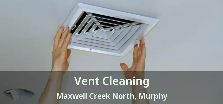 Vent Cleaning Maxwell Creek North, Murphy - TX