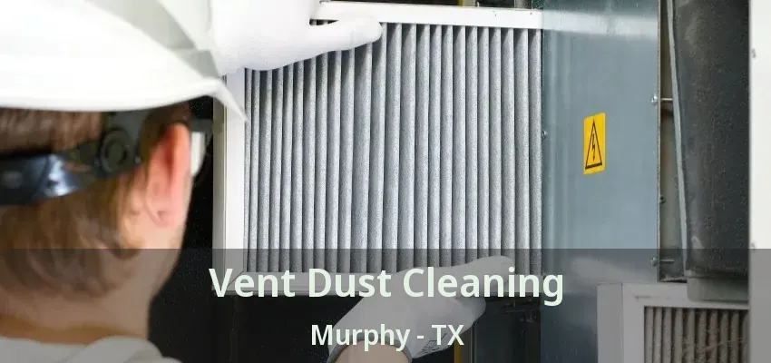 Vent Dust Cleaning Murphy - TX