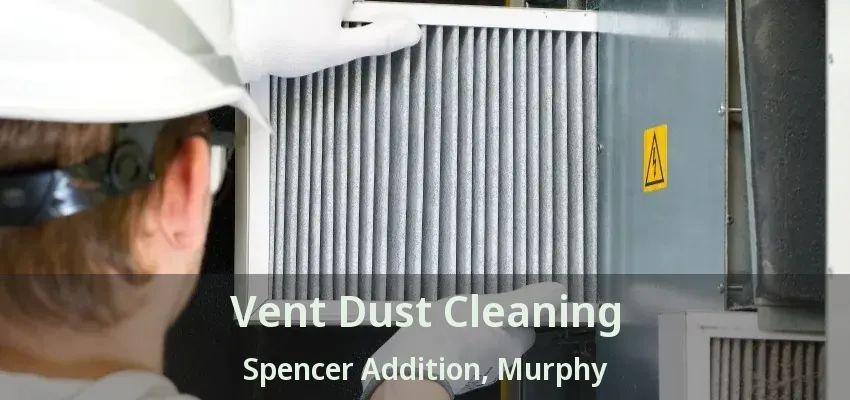 Vent Dust Cleaning Spencer Addition, Murphy - TX