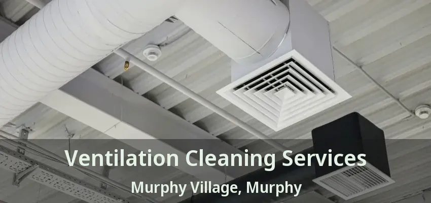Ventilation Cleaning Services Murphy Village, Murphy - TX