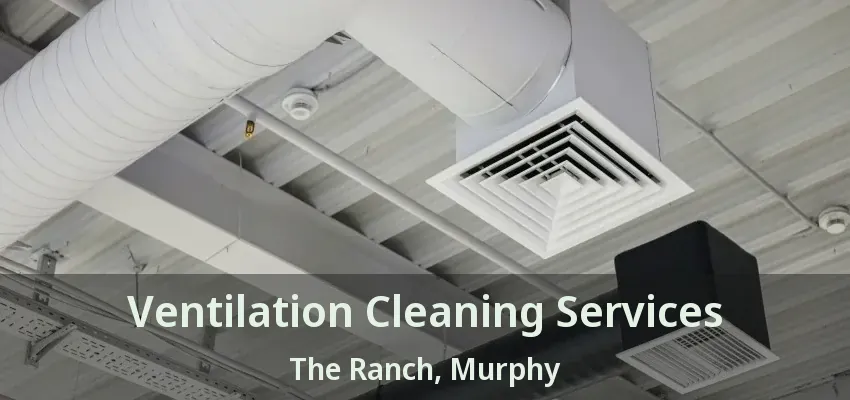 Ventilation Cleaning Services The Ranch, Murphy - TX