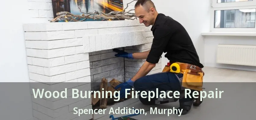 Wood Burning Fireplace Repair Spencer Addition, Murphy - TX
