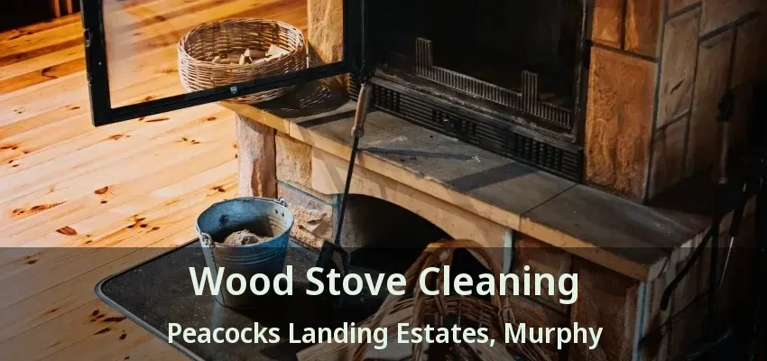 Wood Stove Cleaning Peacocks Landing Estates, Murphy - TX