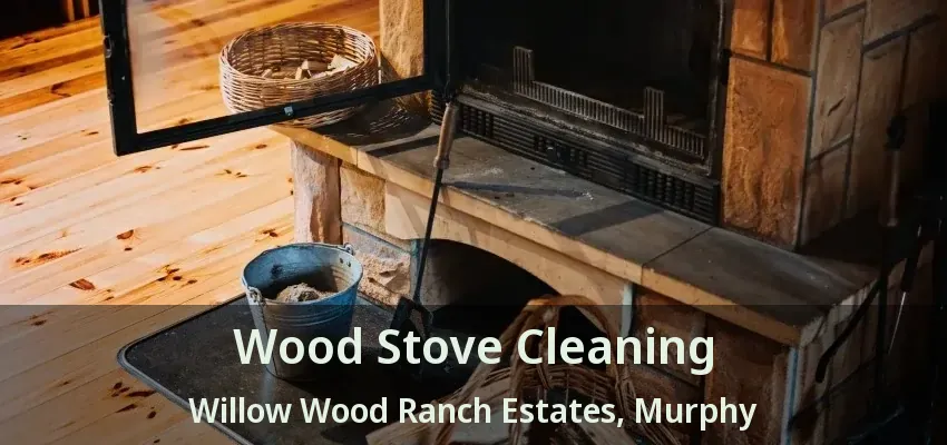 Wood Stove Cleaning Willow Wood Ranch Estates, Murphy - TX