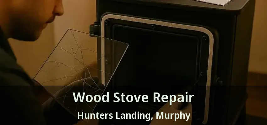 Wood Stove Repair Hunters Landing, Murphy - TX